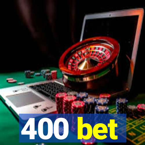 400 bet